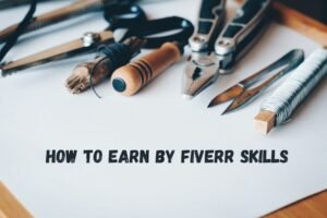 Earn money by Fiverr Skills