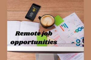 Read more about the article  Remote job Opportunities