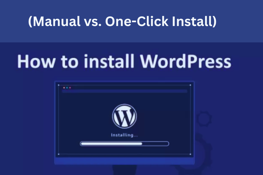 You are currently viewing Manual vs. One-Click WordPress Installation: Which is Best?