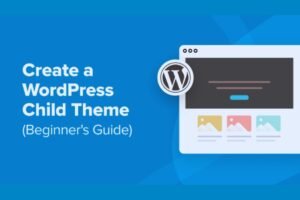 Read more about the article How to Create a Child Theme in WordPress: Step-by-Step Guide