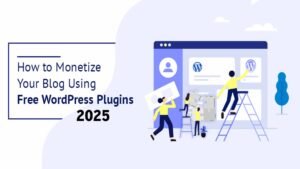 Read more about the article Top Plugins to Monetize Your Blog