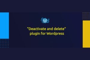 Read more about the article How to Safely Deactivate and Delete WordPress Plugins