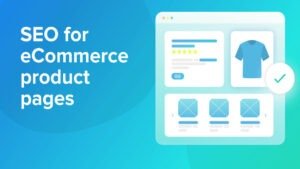 Read more about the article Boost E-commerce Sales with Product Page SEO Tips