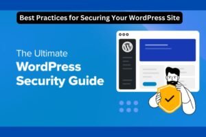 Read more about the article How to Secure Your WordPress Website: Best Practices for 2025